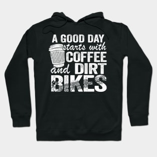 A Good Day Starts With Coffee & Dirt Bikes Funny Motocross Hoodie